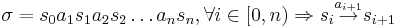 \sigma = s_0 a_1 s_1 a_2 s_2 \dots a_n s_n, \forall i \in [0,n)  \Rightarrow  s_i \overset{a_{i+1}}{\rightarrow} s_{i+1}