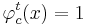 \varphi_c^t (x) = 1