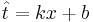 \hat{t}=kx+b