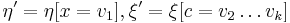 
        \eta' = \eta[x=v_1],  \xi'=\xi[c=v_2 \dots v_k ]
    