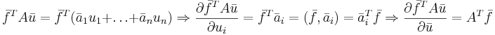 \bar{f}^TA\bar{u}=\bar{f}^T(\bar{a}_1u_1+\dots+\bar{a}_nu_n) \Rightarrow \frac{\partial \bar{f}^TA\bar{u}}{\partial u_i} = \bar{f}^T\bar{a}_i = (\bar{f},\bar{a}_i) = \bar{a}_i^T\bar{f} \Rightarrow \frac{\partial \bar{f}^TA\bar{u}}{\partial \bar{u}} = A^T\bar{f}