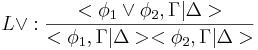 L\lor:\frac{<\phi_1\lor\phi_2,\Gamma|\Delta>}{<\phi_1,\Gamma|\Delta><\phi_2,\Gamma|\Delta>}