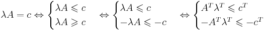 \lambda A = c \Leftrightarrow \begin{cases} \lambda A \leqslant c \\ \lambda A \geqslant c \end{cases} \Leftrightarrow \begin{cases} \lambda A \leqslant c \\ - \lambda A \leqslant - c \end{cases} \Leftrightarrow \begin{cases} A^T \lambda^T \leqslant c^T \\ - A^T \lambda^T \leqslant - c^T \end{cases}