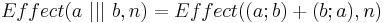 Effect(a ~|||~ b,n) = Effect((a;b)+(b;a),n)