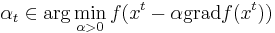 \alpha_t \in \arg \min_{\alpha > 0} f(x^t - \alpha \mathrm{grad} f(x^t))