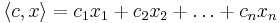 \langle c, x \rangle = c_1 x_1 + c_2 x_2 + \dots + c_n x_n