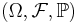 (\Omega,\mathcal{F},\mathbb{P})