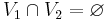 V_1 \cap V_2 = \varnothing