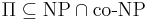 \Pi \subseteq \text{NP} \cap \text{co-NP}