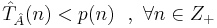 \hat{T}_{\hat{A}}(n) < p(n)~~,~\forall n \in Z_{+}