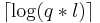 \lceil \log (q * l ) \rceil