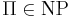 \Pi \in \text{NP}