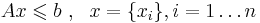 Ax \leqslant b~,~~ x = \{x_{i}\}, i = 1 \dots n 