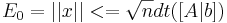 E_0 = || x || <= \sqrt{n} dt([A|b])