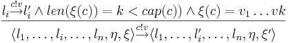  
\frac
{
     l_i \overset{c!v}{\rightarrow} l_i' \and
     len(\xi(c))=k<cap(c)) \and
     \xi(c)=v_1 \dots vk
}
{
     \langle 
         l_1, \dots , l_i, \dots , l_n , \eta, \xi  
     \rangle 
     \overset{c!v}{\rightarrow} 
     \langle 
         l_1, \dots, l_i', \dots, l_n , \eta, \xi' 
     \rangle 
}
