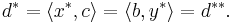  d^* = \langle x^*, c \rangle = \langle b, y^* \rangle = d^{**}.