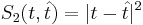 S_2(t, \hat{t}) = |t - \hat{t}|^2